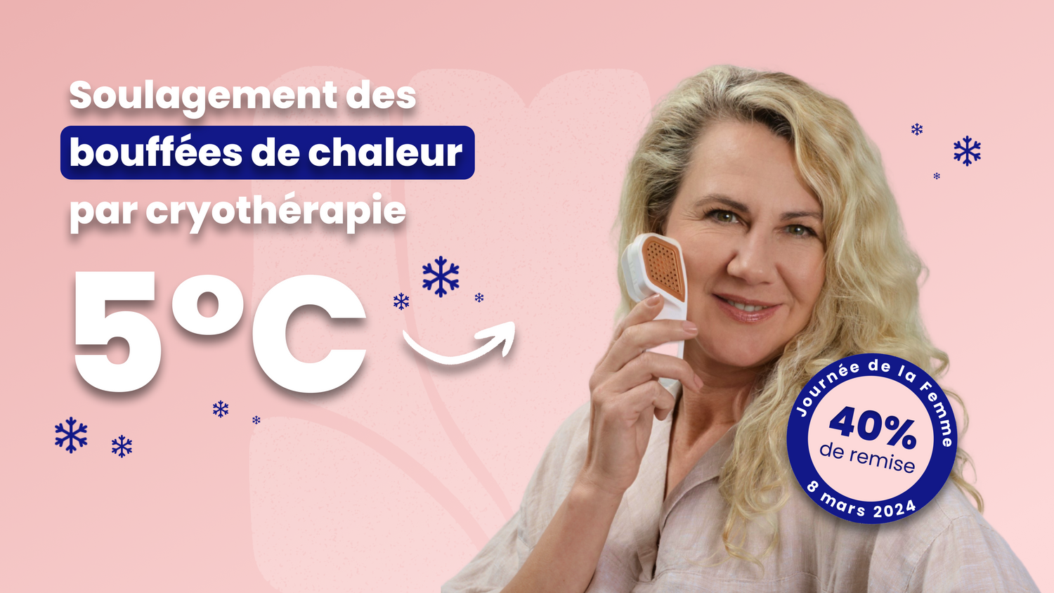 Dites adieu aux bouffées de chaleur avec une offre spéciale pour la Journée de la Femme !