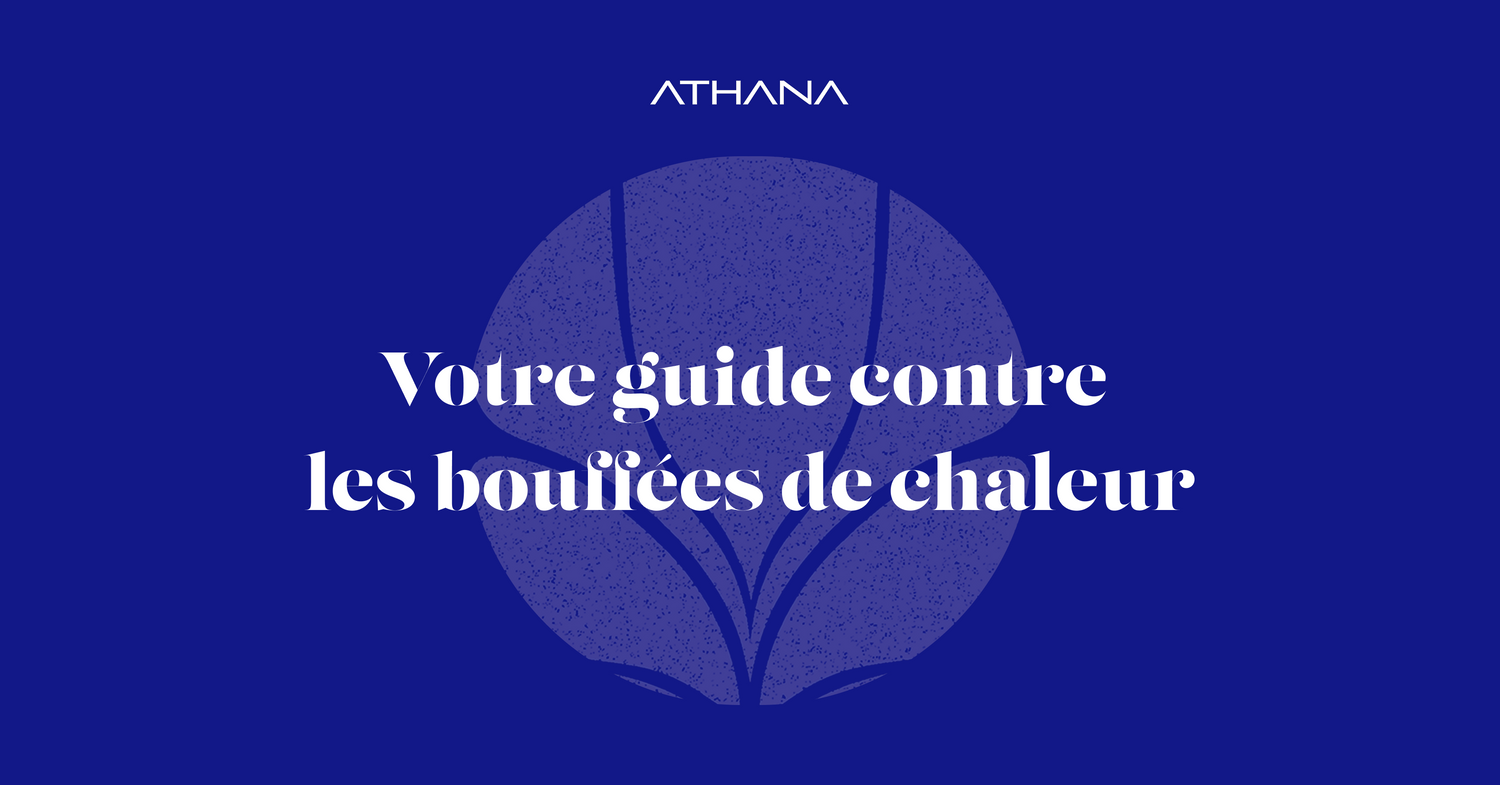 Découvrez notre guide gratuit contre les bouffées de chaleur !