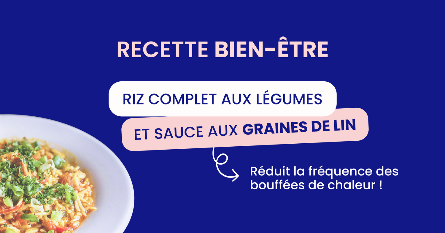 Recette bien-être spéciale ménopause : Riz complet aux légumes et sauce aux graines de lin