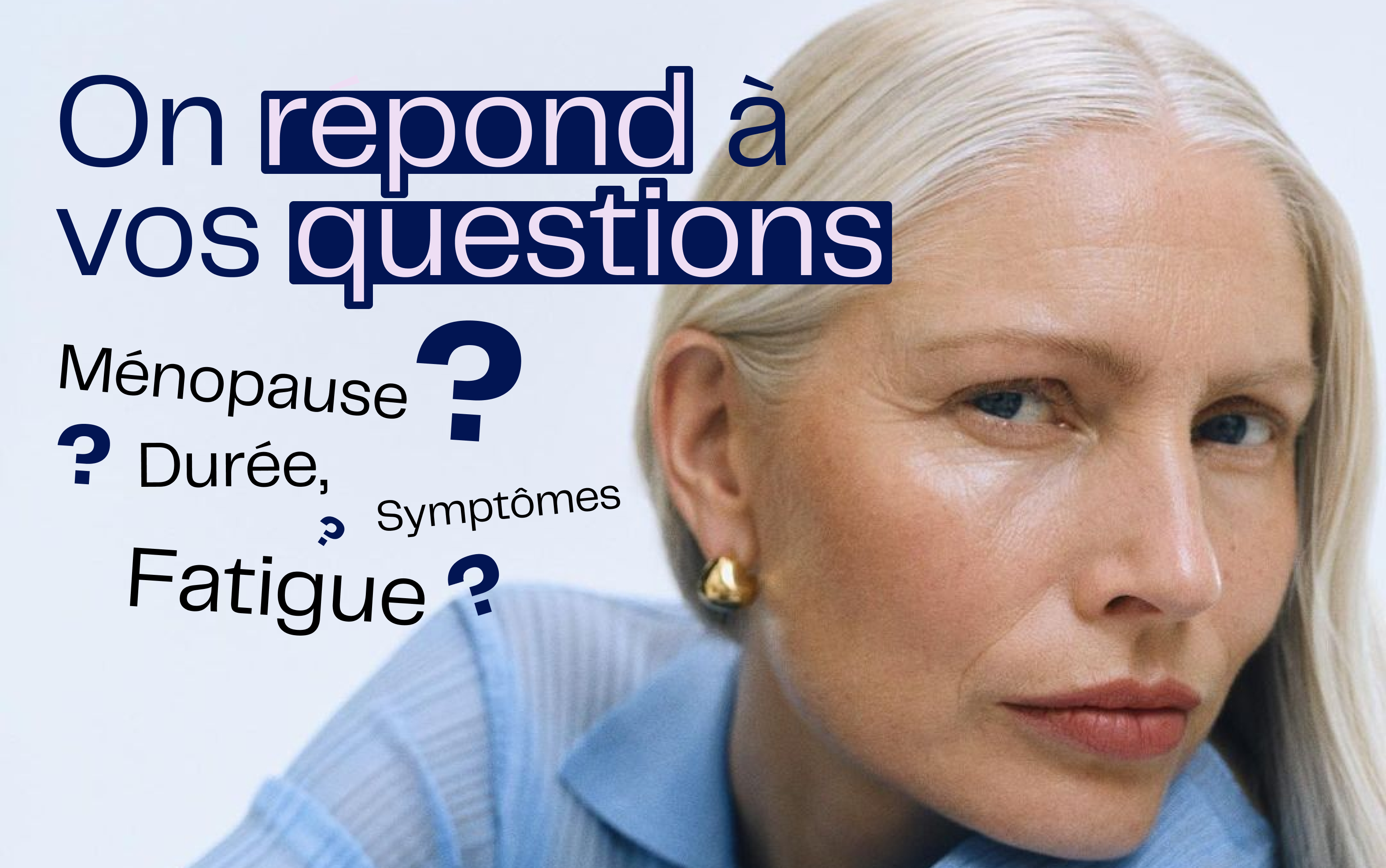 Ménopause, bouffées de chaleur, fatigue... Vous vous posez des questions ? On y répond ici.